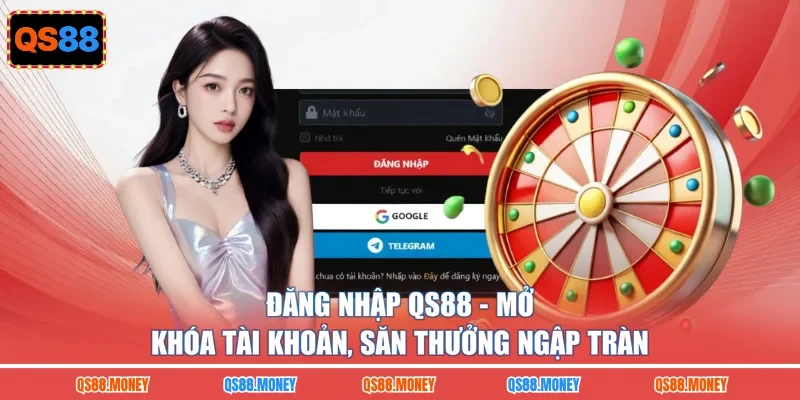 Đăng Nhập QS88 - Mở Khóa Tài Khoản, Săn Thưởng Ngập Tràn