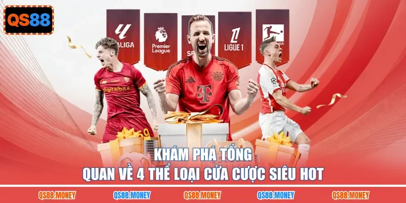 Khám phá tổng quan về 4 thể loại cửa cược siêu hot