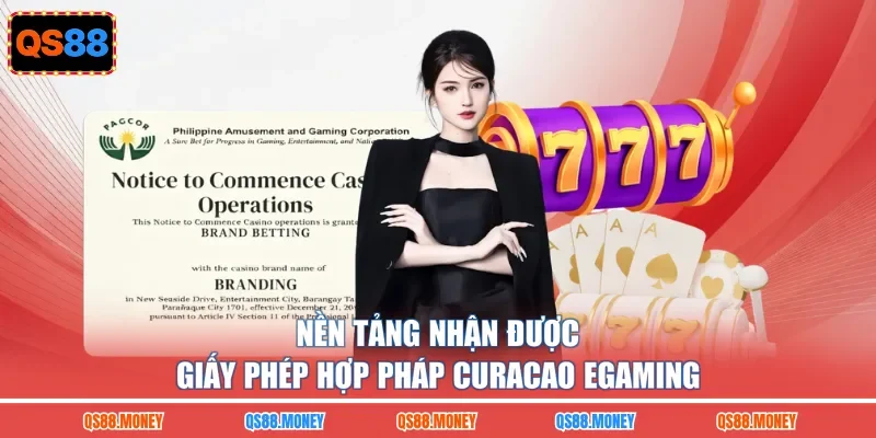 Nền tảng nhận được giấy phép hợp pháp Curacao eGaming