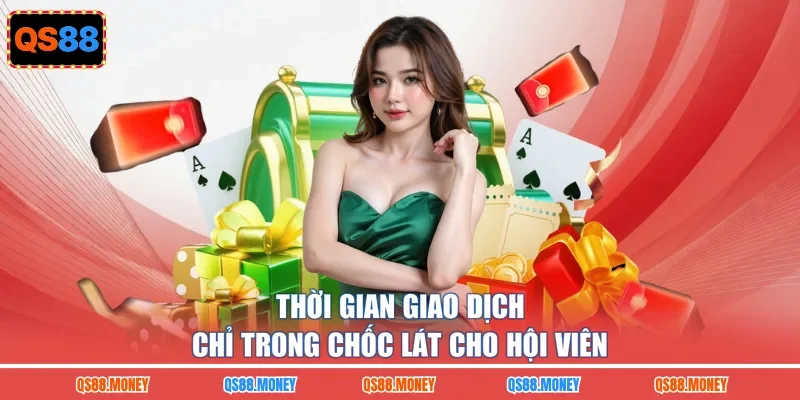 Thời gian giao dịch chỉ trong chốc lát cho hội viên